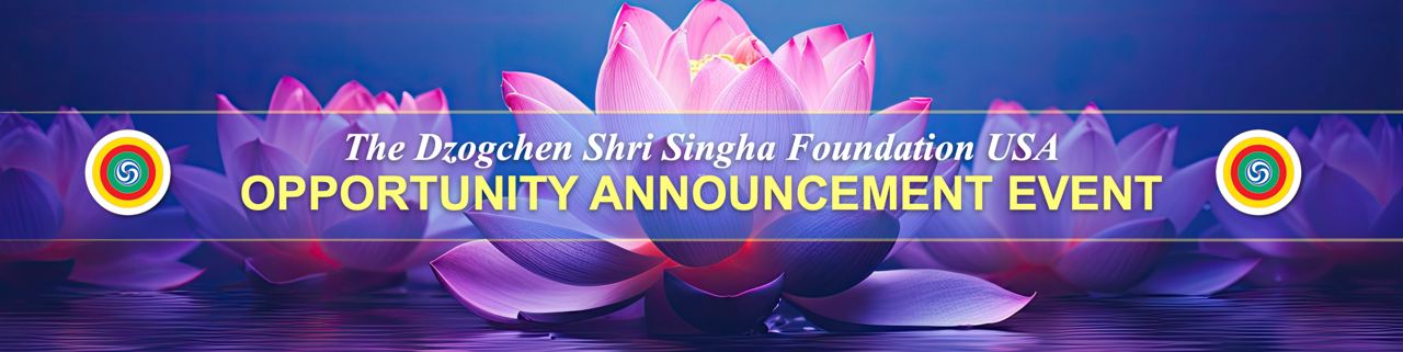 4th Annual Dzogchen Buddha Path  Opportunity Announcement Celebration for North America Events and Projects