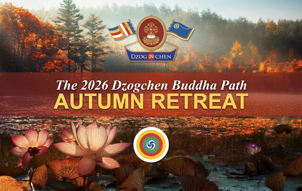 2026 Dzogchen Buddha Path Autumn Retreat and Internet Teaching Program